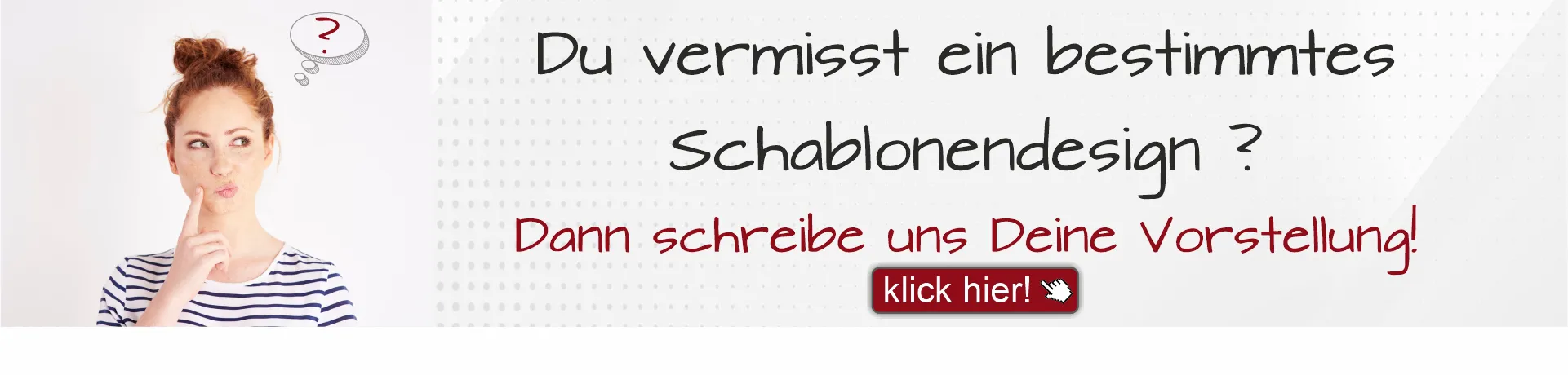 Du vermisst ein bestimmtes Schablonendesign? - klick hier!